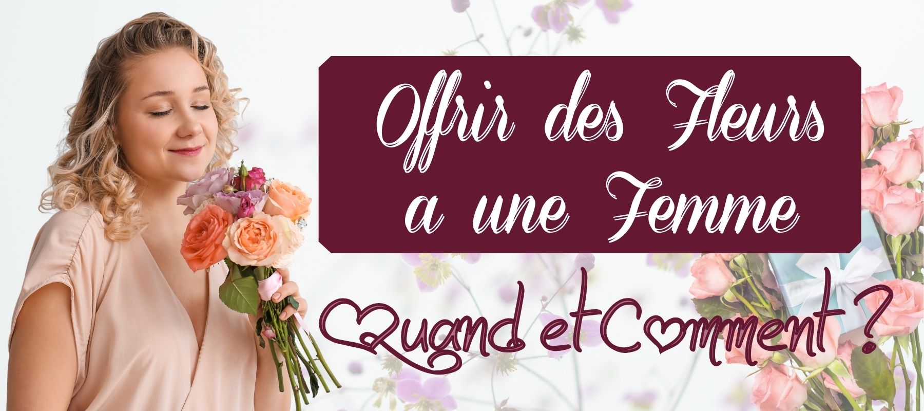 Comment et quand offrir des fleurs à une femme ? 💞